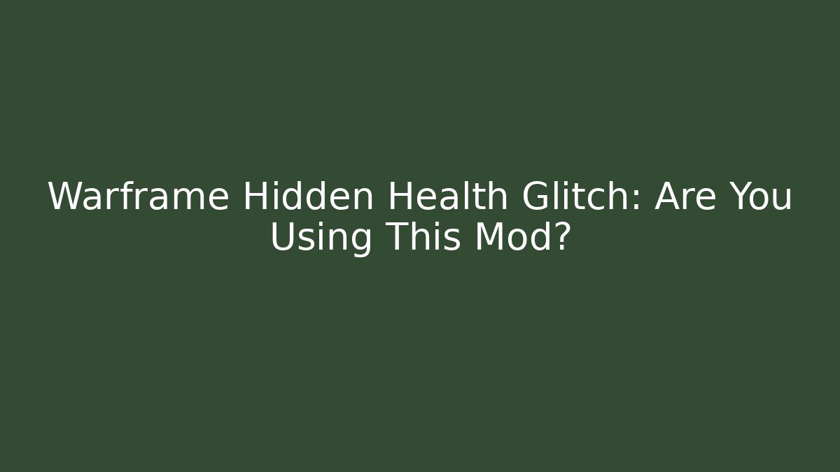 Warframe Hidden Health Glitch: Are You Using This Mod?