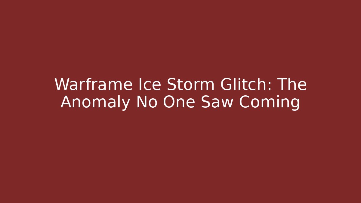 Warframe Ice Storm Glitch: The Anomaly No One Saw Coming - Critter Realm