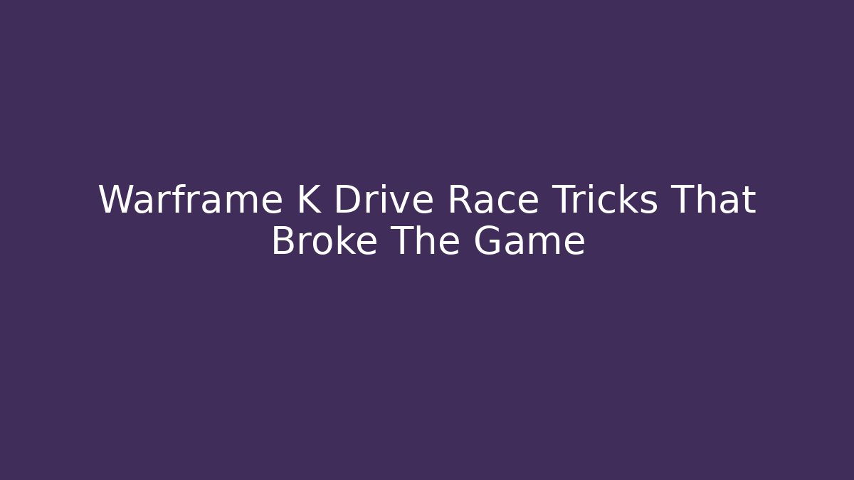 Warframe K Drive Race Tricks That Broke The Game