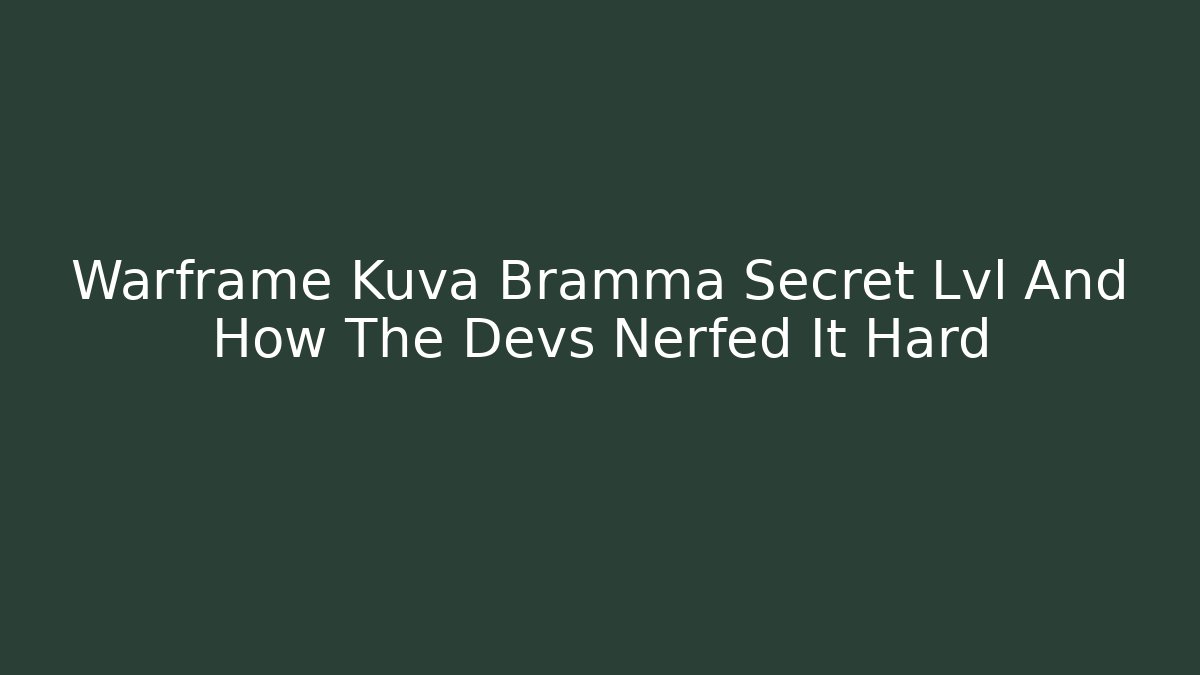 Warframe Kuva Bramma Secret Lvl And How The Devs Nerfed It Hard