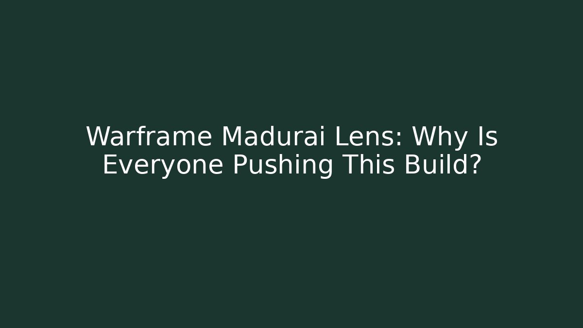 Warframe Madurai Lens: Why Is Everyone Pushing This Build?