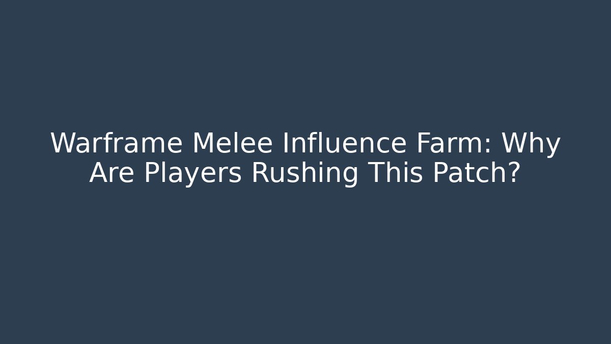 Warframe Melee Influence Farm: Why Are Players Rushing This Patch? - Critter Realm