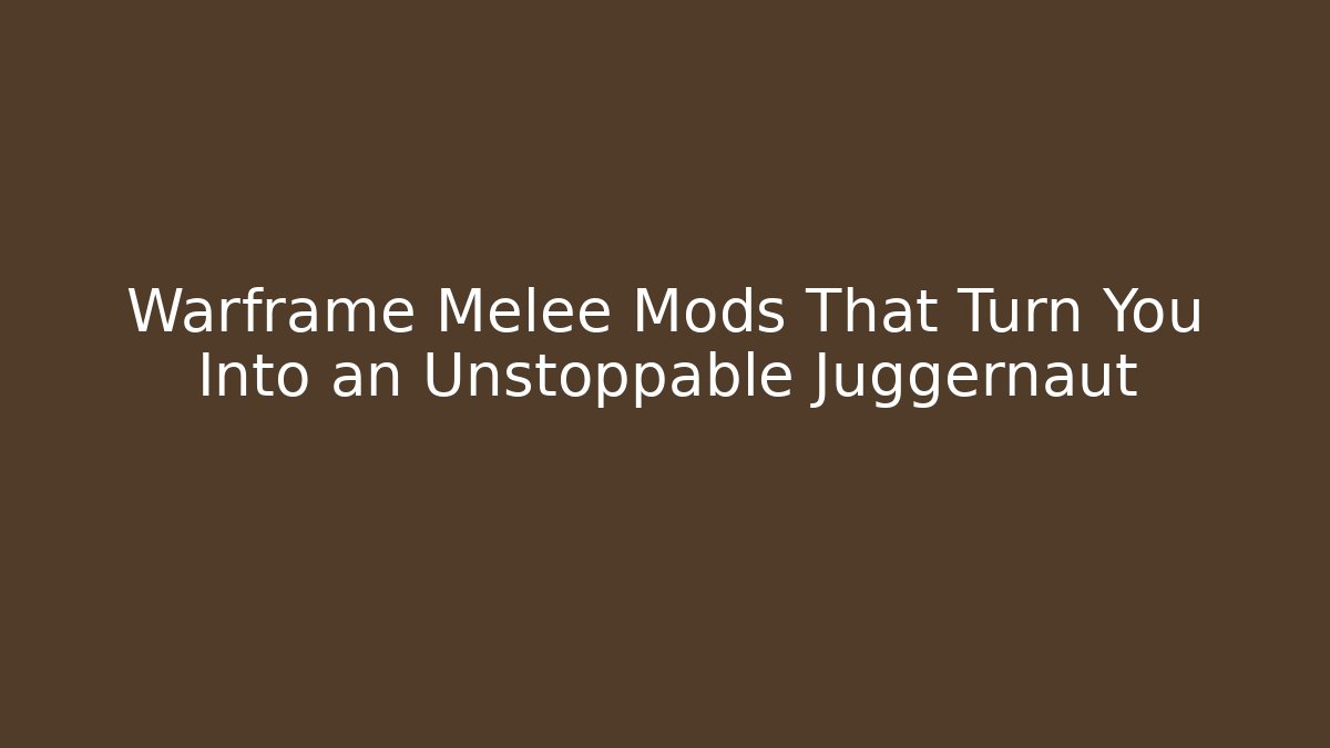Warframe Melee Mods That Turn You Into an Unstoppable Juggernaut