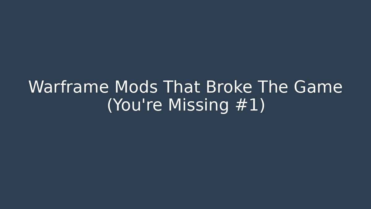 Warframe Mods That Broke The Game (You’re Missing #1) - Critter Realm