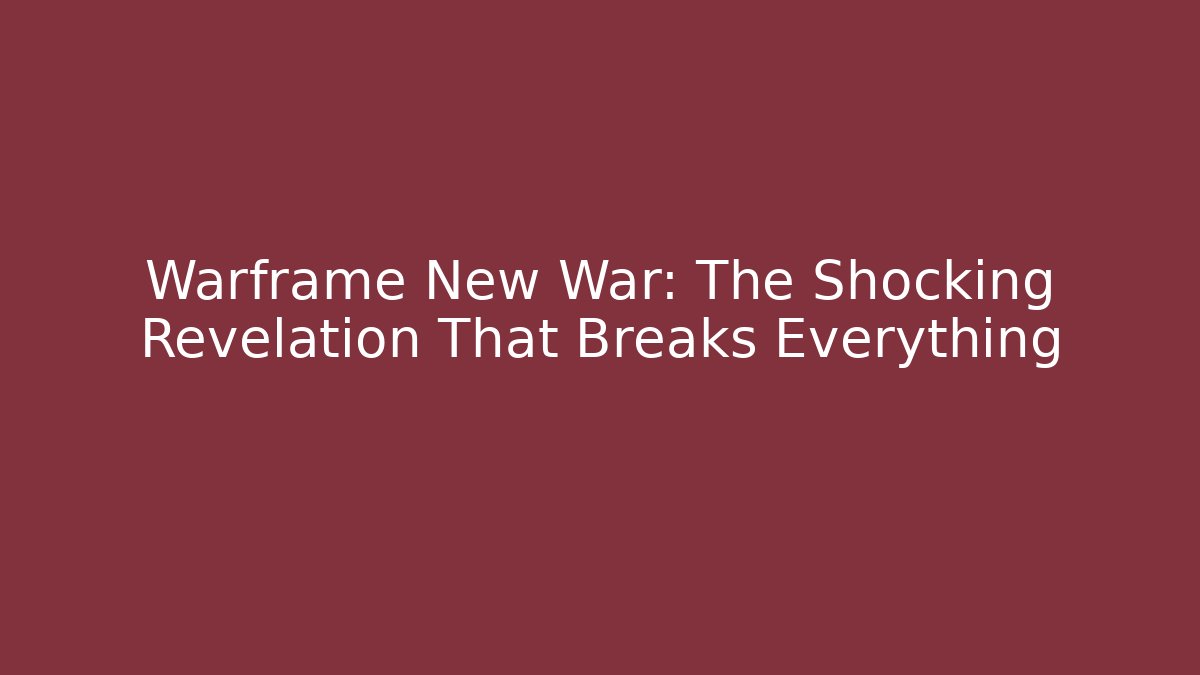 Warframe New War: The Shocking Revelation That Breaks Everything - Critter Realm
