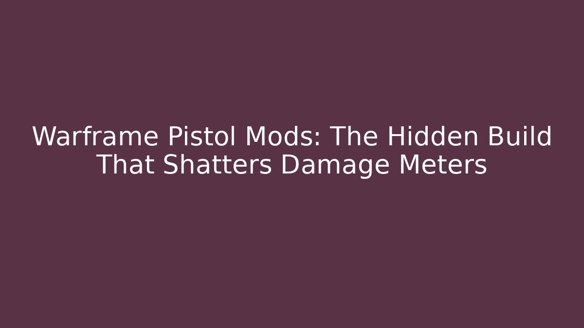 Warframe Pistol Mods: The Hidden Build That Shatters Damage Meters