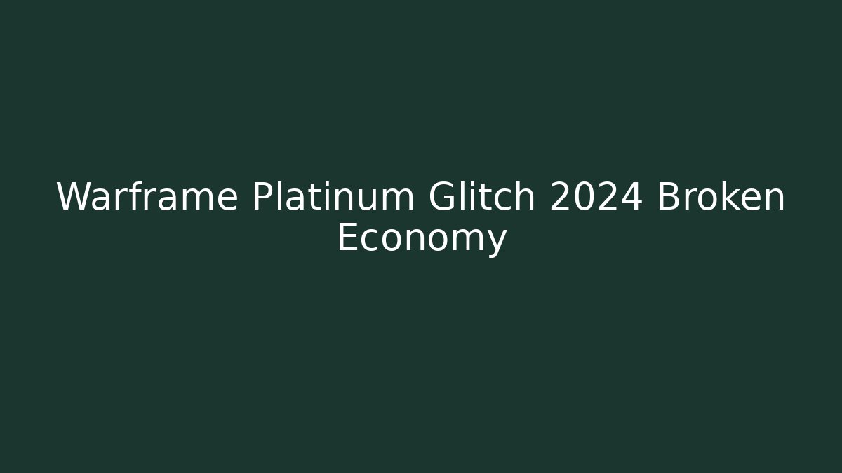 Warframe Platinum Glitch 2024 Broken Economy