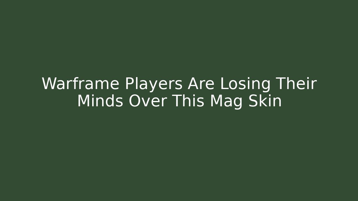 Warframe Players Are Losing Their Minds Over This Mag Skin