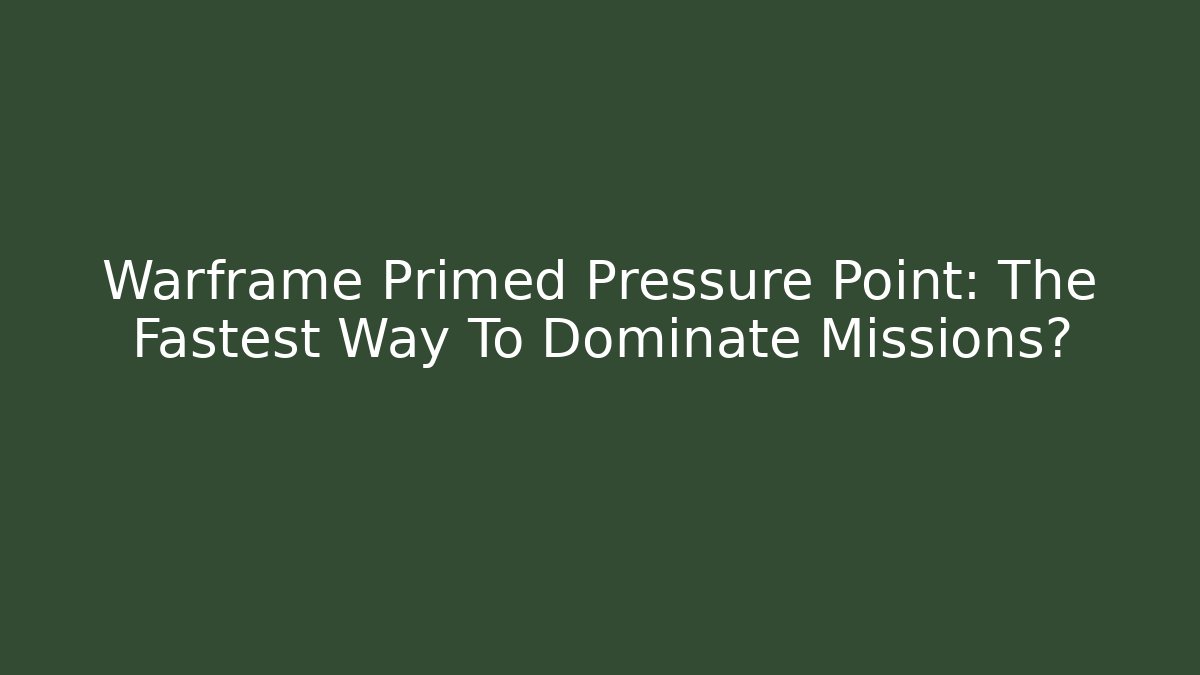 Warframe Primed Pressure Point: The Fastest Way To Dominate Missions?