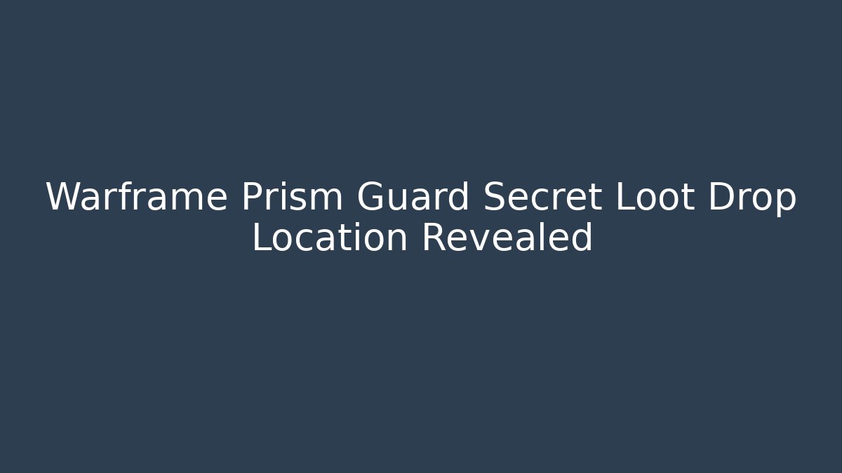 Warframe Prism Guard Secret Loot Drop Location Revealed - Critter Realm