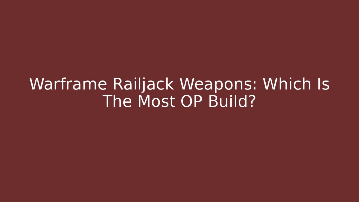 Warframe Railjack Weapons: Which Is The Most OP Build? - Critter Realm