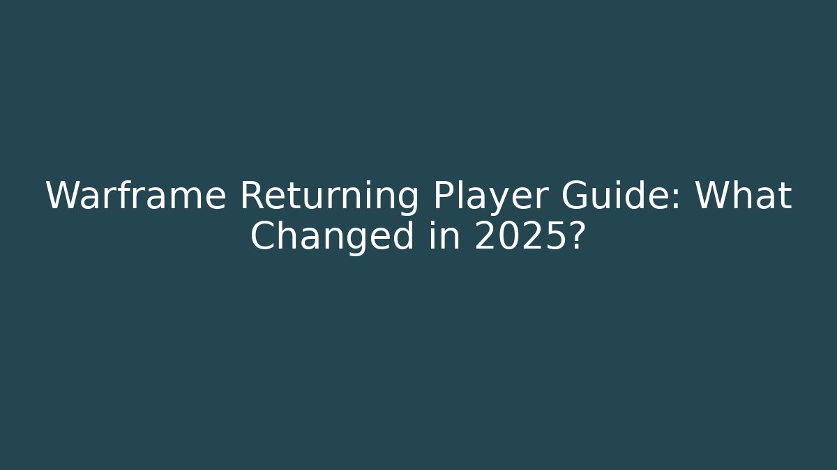 Warframe Returning Player Guide: What Changed in 2025?