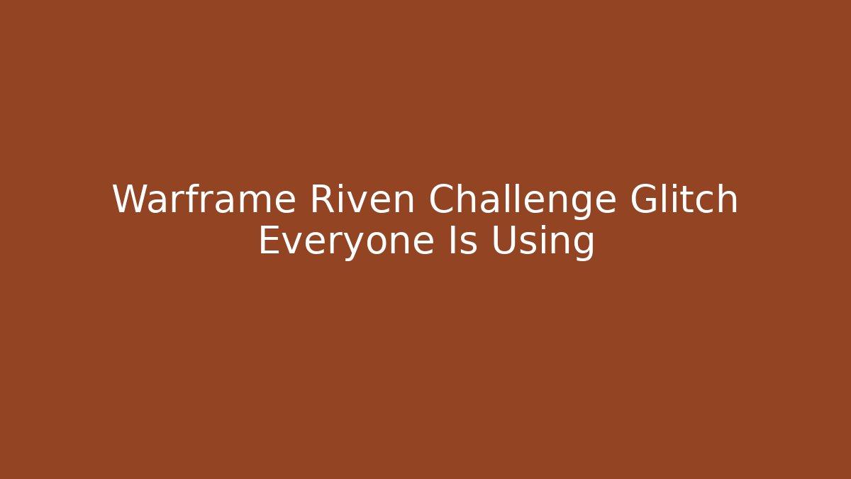 Warframe Riven Challenge Glitch Everyone Is Using - Critter Realm
