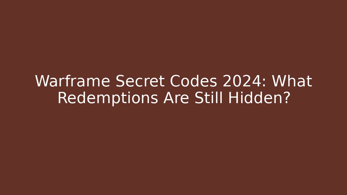 Warframe Secret Codes 2024: What Redemptions Are Still Hidden?