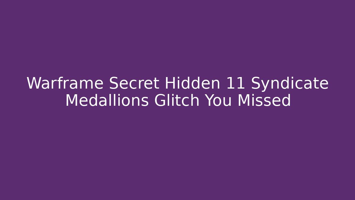 Warframe Secret Hidden 11 Syndicate Medallions Glitch You Missed