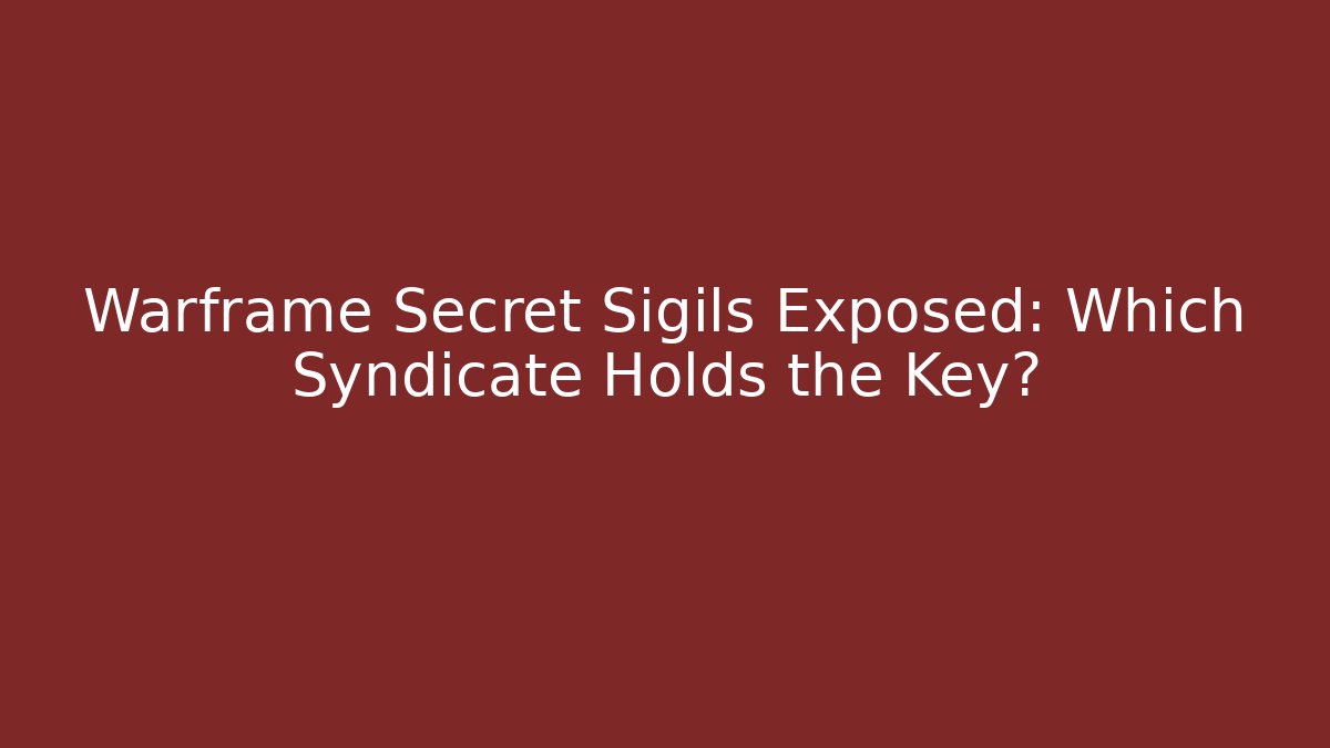 Warframe Secret Sigils Exposed: Which Syndicate Holds the Key?