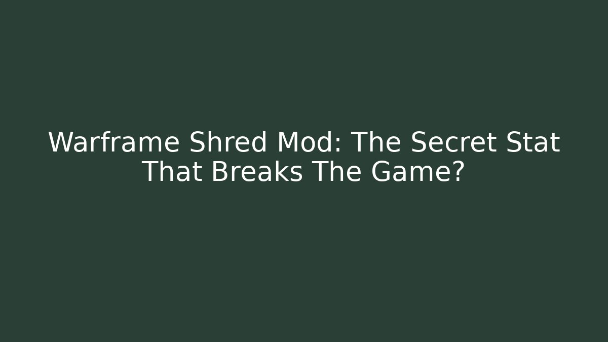 Warframe Shred Mod: The Secret Stat That Breaks The Game? - Critter Realm