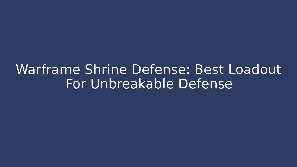 Warframe Shrine Defense: Best Loadout For Unbreakable Defense