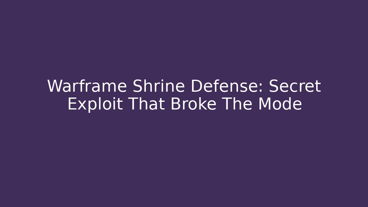 Warframe Shrine Defense: Secret Exploit That Broke The Mode