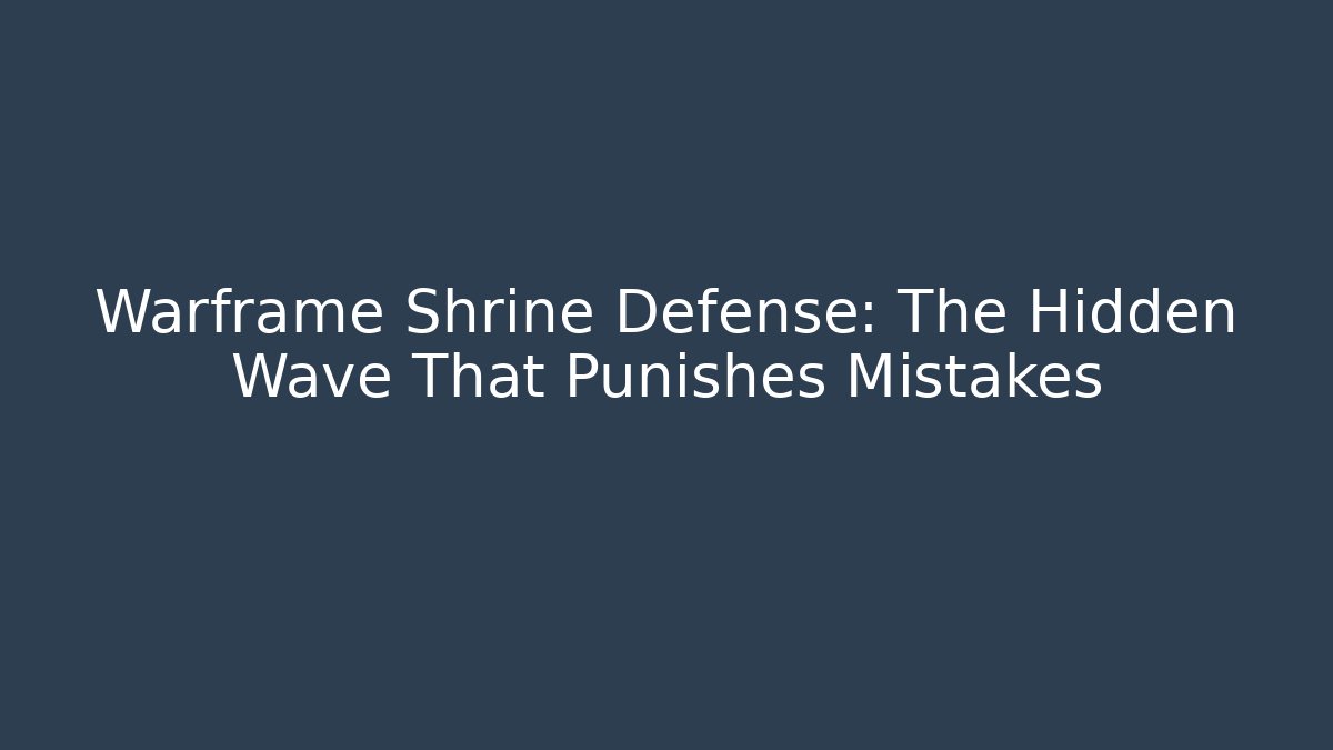 Warframe Shrine Defense: The Hidden Wave That Punishes Mistakes
