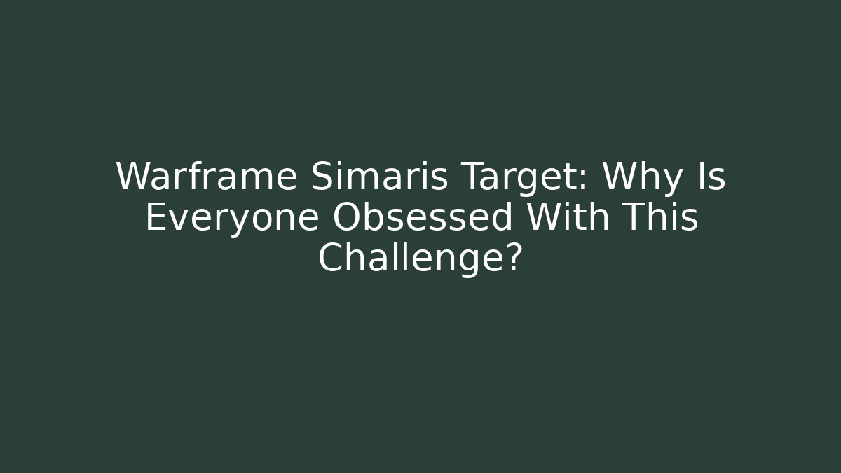 Warframe Simaris Target: Why Is Everyone Obsessed With This Challenge?