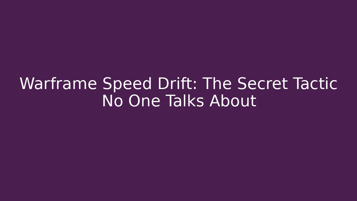Warframe Speed Drift: The Secret Tactic No One Talks About