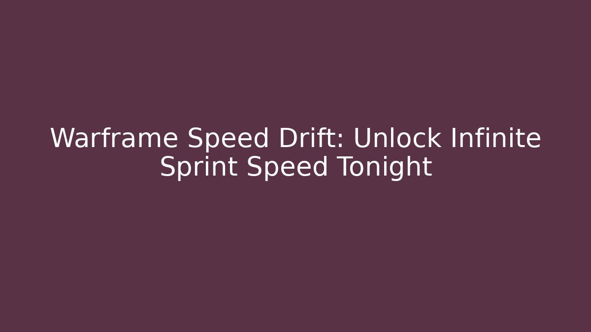Warframe Speed Drift: Unlock Infinite Sprint Speed Tonight