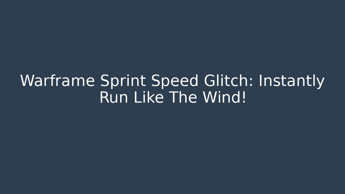 Warframe Sprint Speed Glitch: Instantly Run Like The Wind!