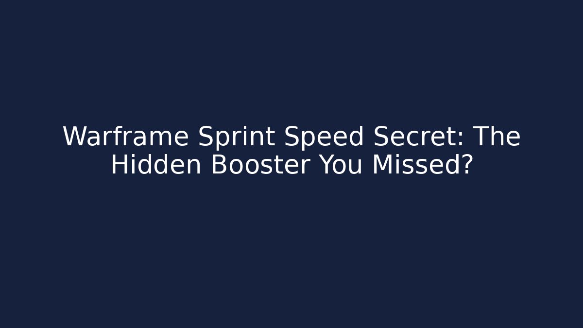 Warframe Sprint Speed Secret: The Hidden Booster You Missed?