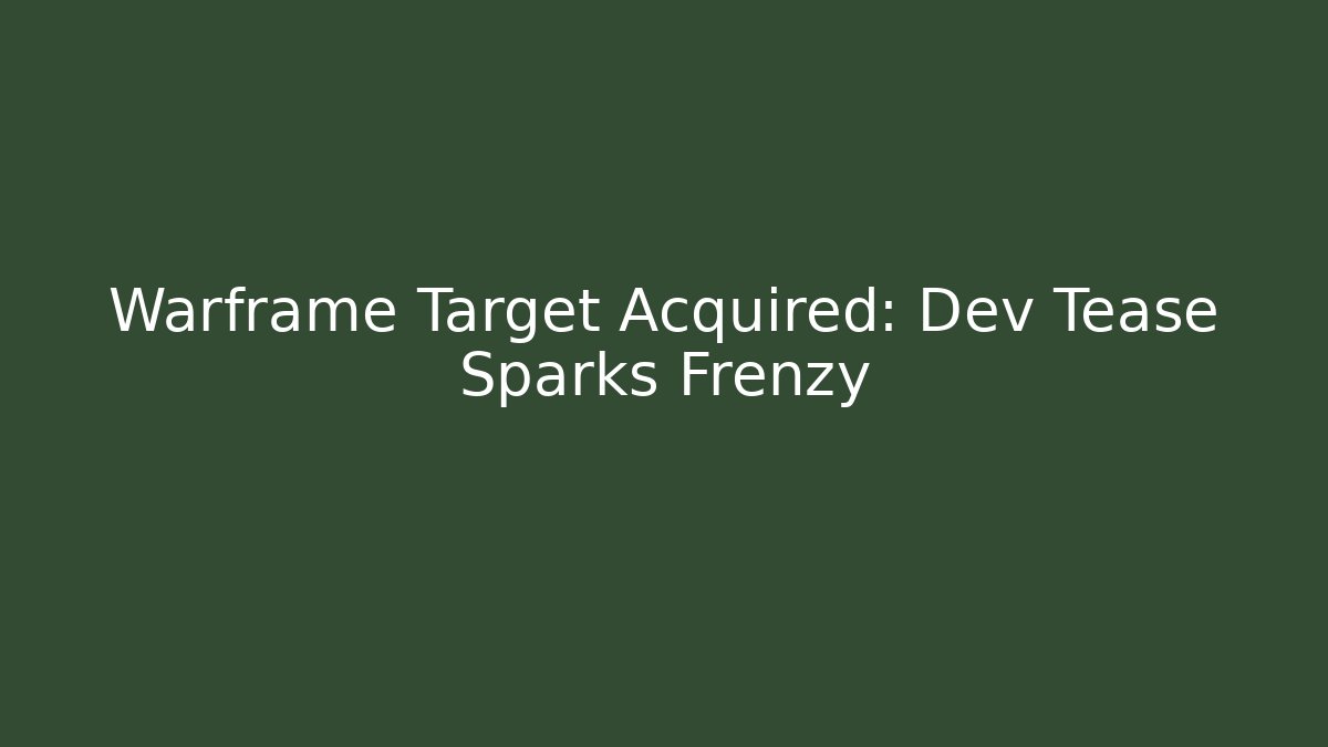 Warframe Target Acquired: Dev Tease Sparks Frenzy