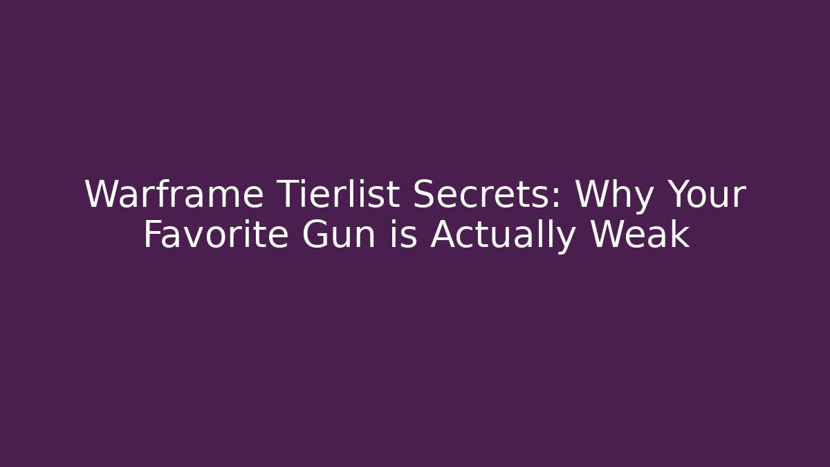 Warframe Tierlist Secrets: Why Your Favorite Gun is Actually Weak - Critter Realm