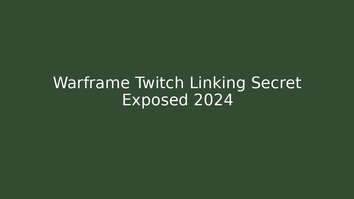 Warframe Twitch Linking Secret Exposed 2024