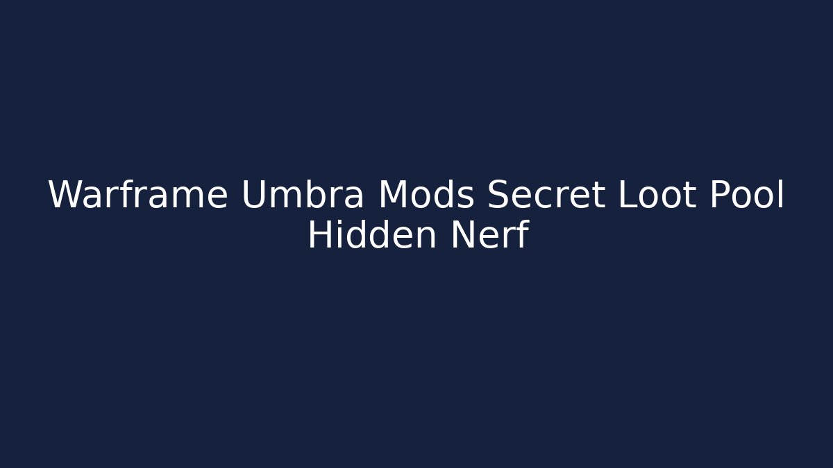 Warframe Umbra Mods Secret Loot Pool Hidden Nerf