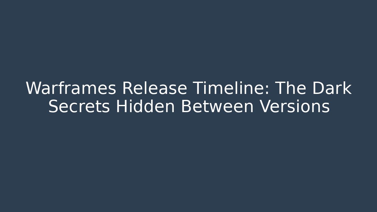 Warframes Release Timeline: The Dark Secrets Hidden Between Versions - Critter Realm