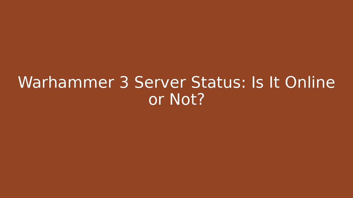 Warhammer 3 Server Status: Is It Online or Not? - Critter Realm