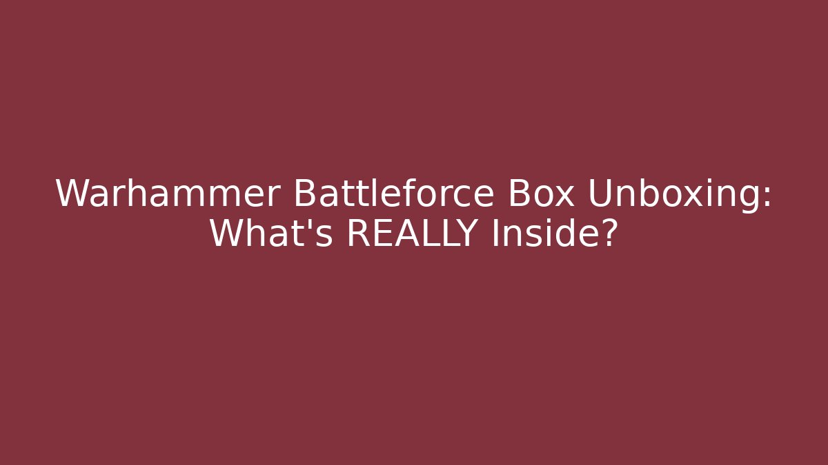 Warhammer Battleforce Box Unboxing: What’s REALLY Inside? - Critter Realm
