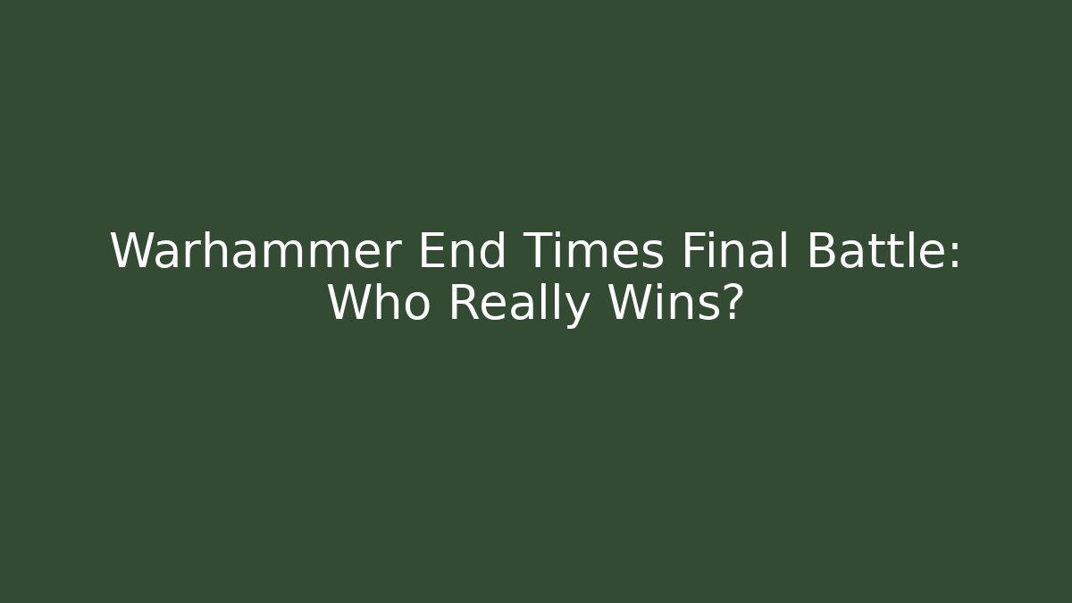 Warhammer End Times Final Battle: Who Really Wins? - Critter Realm