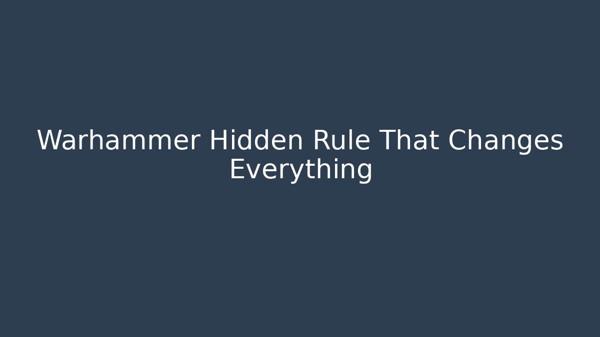 Warhammer Hidden Rule That Changes Everything - Critter Realm