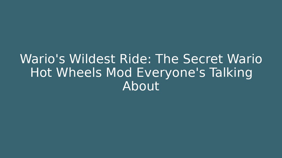 Wario's Wildest Ride: The Secret Wario Hot Wheels Mod Everyone's Talking About