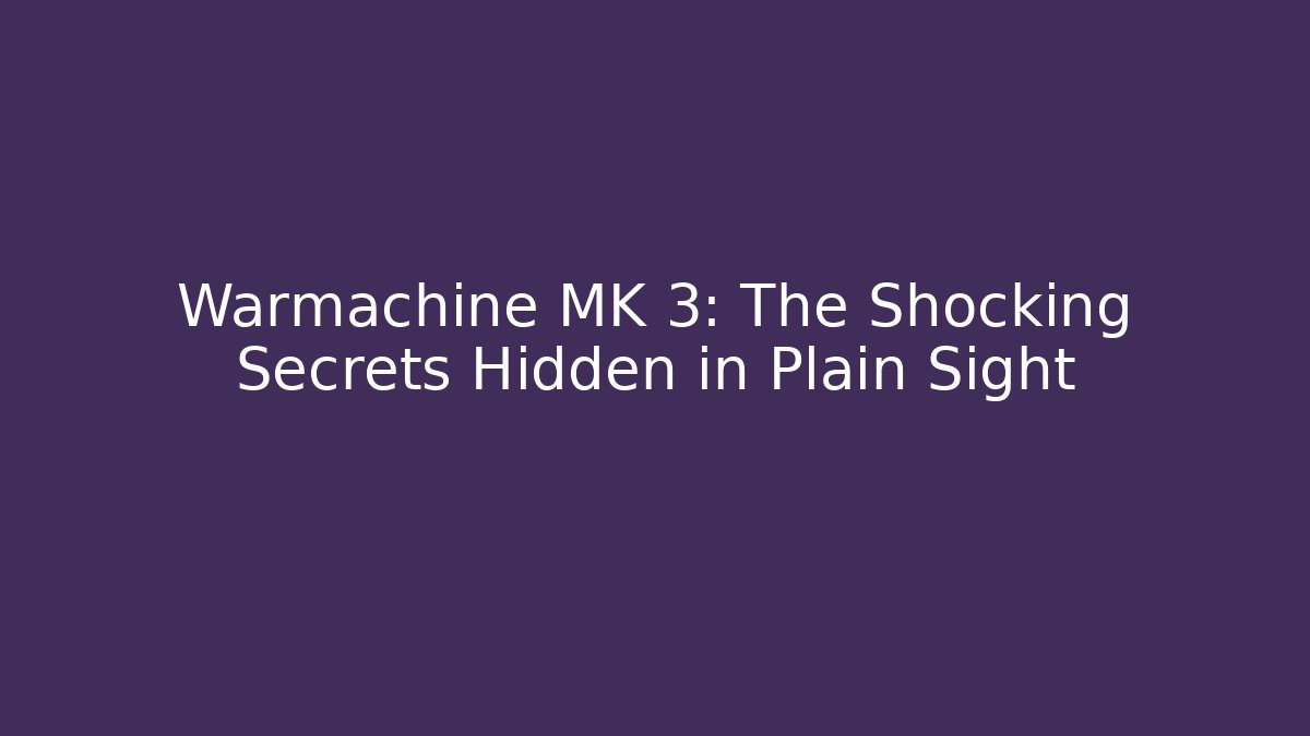 Warmachine MK 3: The Shocking Secrets Hidden in Plain Sight - Critter Realm