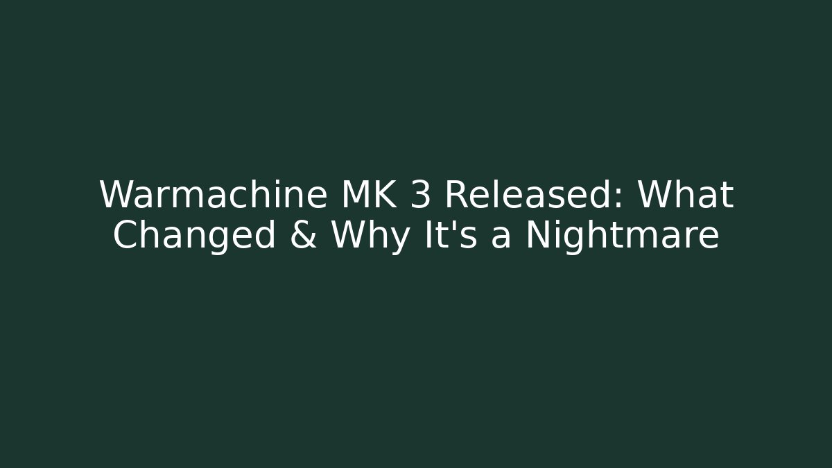 Warmachine MK 3 Released: What Changed & Why It's a Nightmare