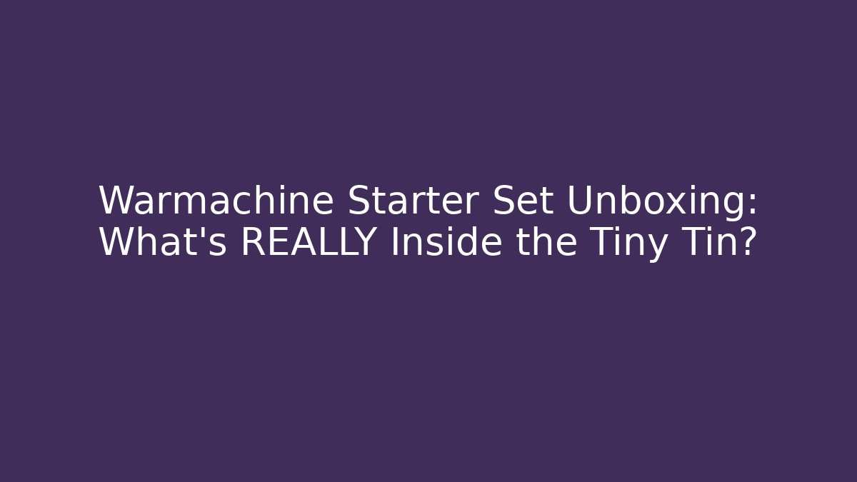Warmachine Starter Set Unboxing: What’s REALLY Inside the Tiny Tin? - Critter Realm