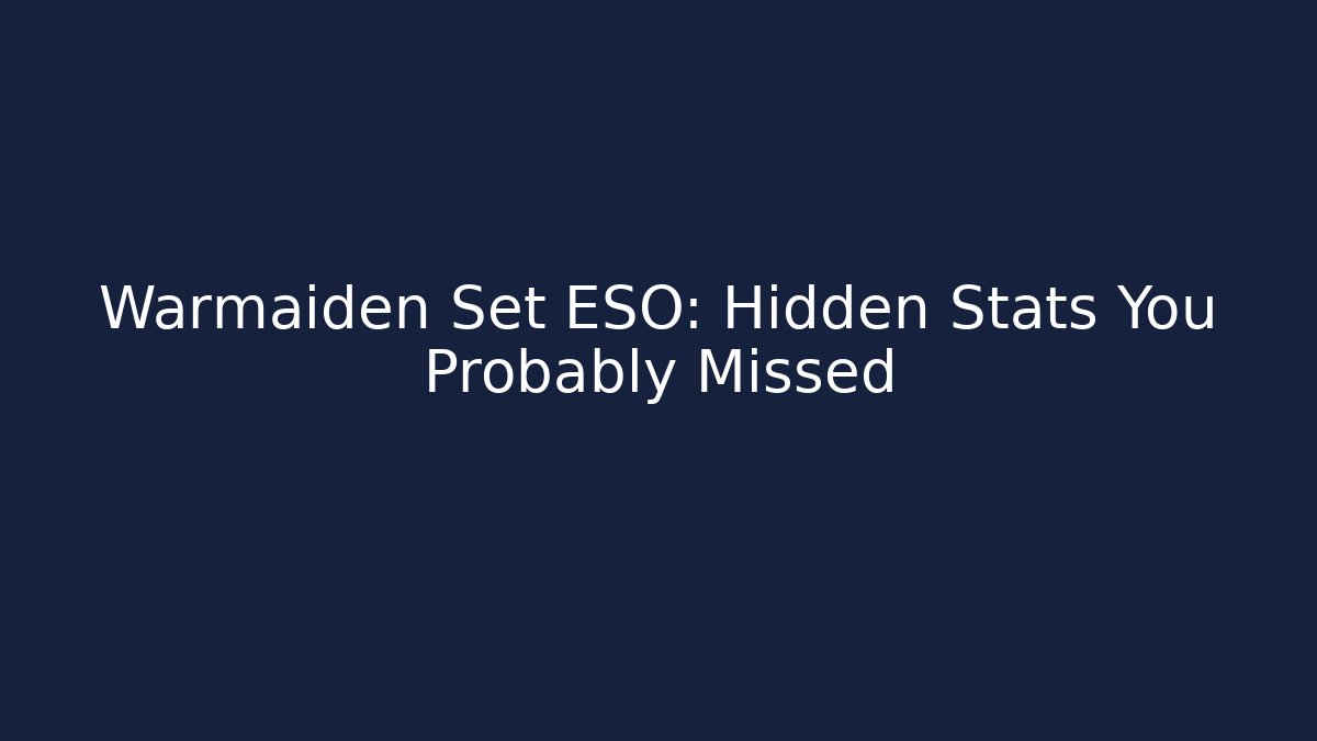 Warmaiden Set ESO: Hidden Stats You Probably Missed