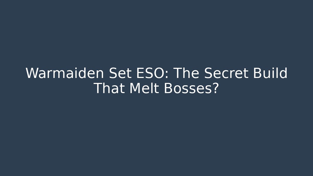 Warmaiden Set ESO: The Secret Build That Melt Bosses?
