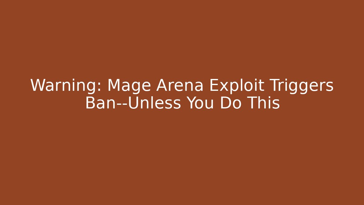 Warning: Mage Arena Exploit Triggers Ban—Unless You Do This - Critter Realm