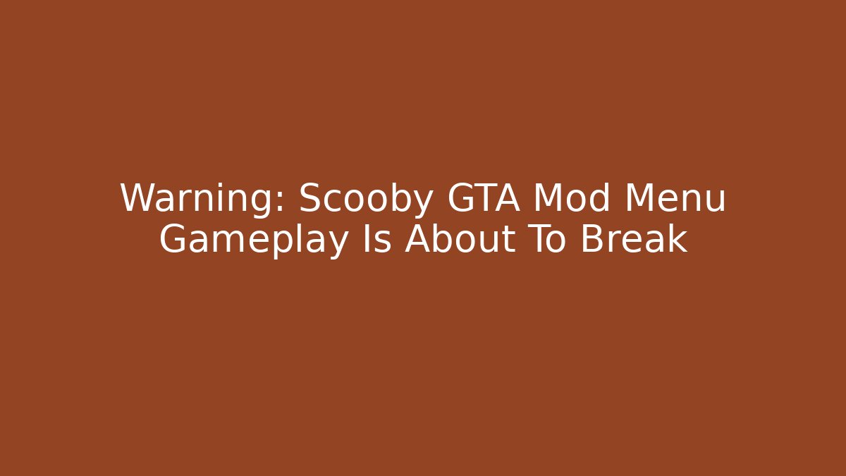 Warning: Scooby GTA Mod Menu Gameplay Is About To Break - Critter Realm
