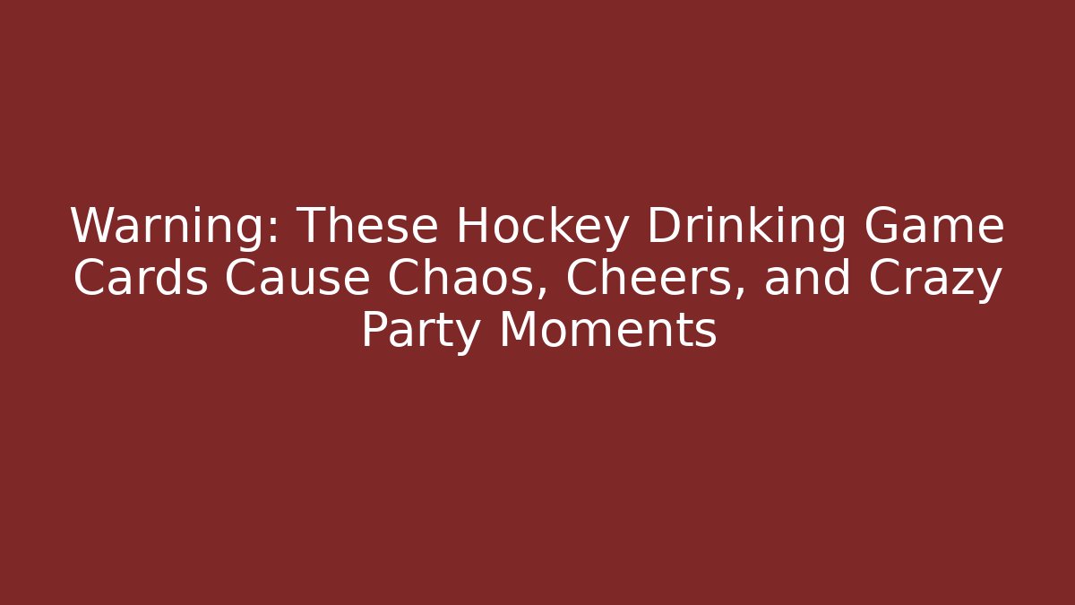 Warning: These Hockey Drinking Game Cards Cause Chaos, Cheers, and Crazy Party Moments