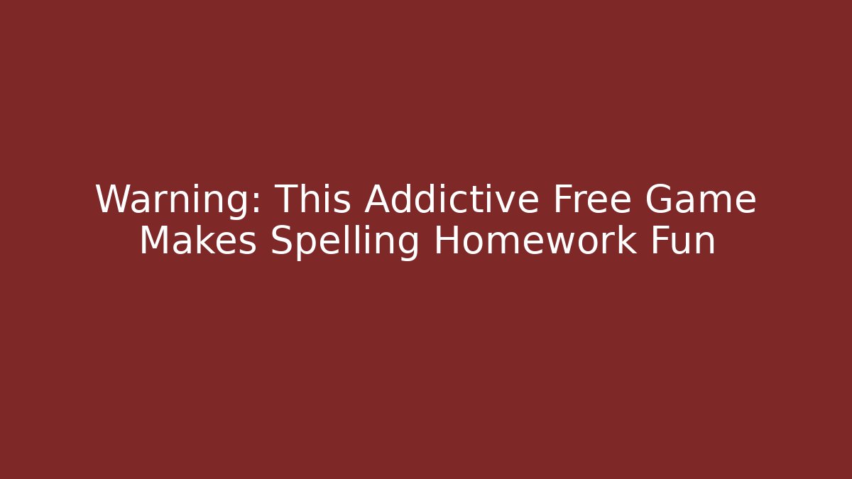 Warning: This Addictive Free Game Makes Spelling Homework Fun