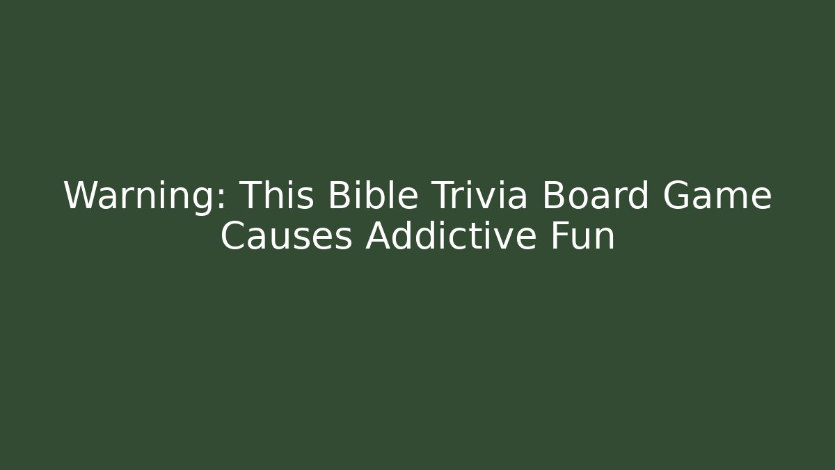Warning: This Bible Trivia Board Game Causes Addictive Fun