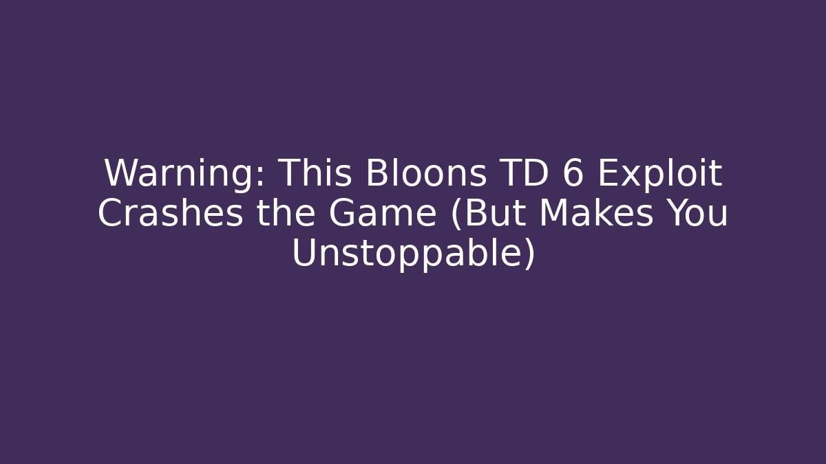 Warning: This Bloons TD 6 Exploit Crashes the Game (But Makes You Unstoppable) - Critter Realm